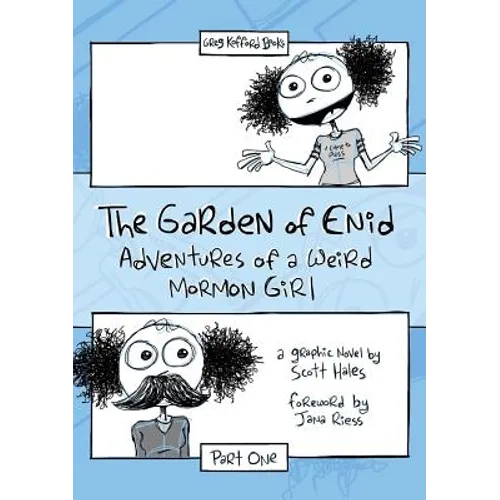 The Garden of Enid: Adventures of a Weird Mormon Girl, Part One - Paperback