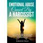 Emotional Abuse Caused By a Narcissist: How to Identify Signs of Narcissistic Abuse in Romantic Relationships and Breaking Free - Paperback