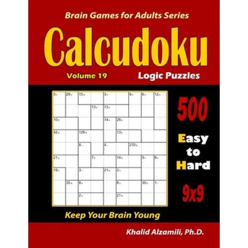 Calcudoku Logic Puzzles: 500 Easy to Hard (9x9): : Keep Your Brain Young - Paperback