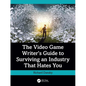 The Video Game Writer's Guide to Surviving an Industry That Hates You - Paperback