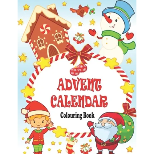 Advent Calendar Colouring Book: 24 Numbered Christmas Colouring Pages for Toddlers and Preschoolers This Activity Book Is Perfect Gift for Christmas - Paperback