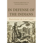 In Defense of the Indians: The Defense of the Most Reverend Lord, Don Fray Bartolome de Las Casas, of the Order of Preachers, Late Bishop of Chiapa, A - Paperback