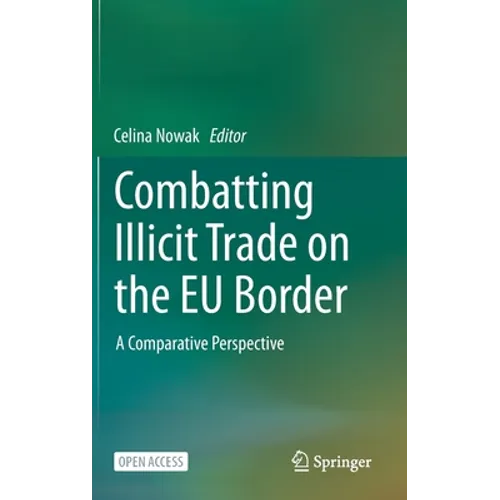 Combatting Illicit Trade on the Eu Border: A Comparative Perspective - Hardcover