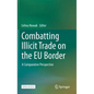 Combatting Illicit Trade on the Eu Border: A Comparative Perspective - Hardcover