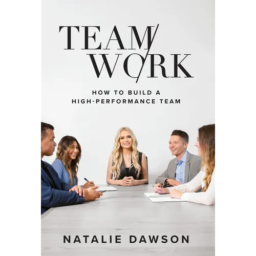 TeamWork: How to Build a High-Performance Team - Hardcover