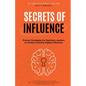 Secrets of Influence - Proven Strategies for Business Leaders to Unlock Genuine Digital Influence - Paperback