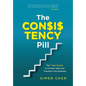 The Consistency Pill for Network Marketing Success: The 7 Step System to Increase Sales and Transform Your MLM Business - Hardcover