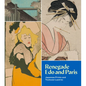 Renegade EDO and Paris: Japanese Prints and Toulouse-Lautrec - Paperback
