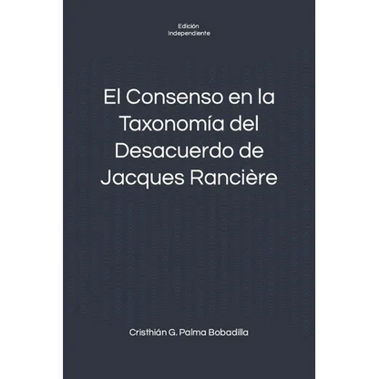 El Consenso en la Taxonomía del Desacuerdo de Jacques Rancière - Paperback