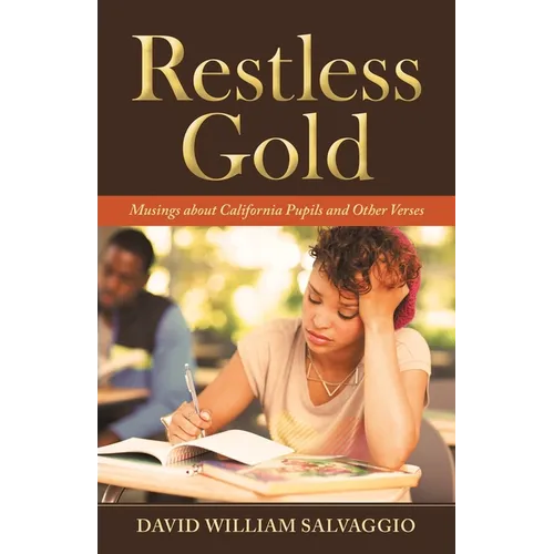 Restless Gold: Musings About California Pupils and Other Verses - Paperback