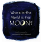 Where in the World is the Moon? - Hardcover