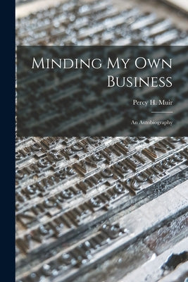 Minding My Own Business: an Autobiography - Paperback