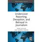 Undercover Reporting, Deception, and Betrayal in Journalism - Hardcover