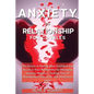 Anxiety in Relationship for Couples: The Secrets to Feeling More Confident and Secure in Your Relationship by Managing Jealousy, Negative Thinking, Fe - Paperback