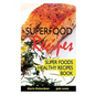 Superfood Recipes: Super Foods Healthy Recipes Book - Paperback
