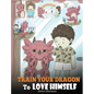 Train Your Dragon To Love Himself: A Dragon Book To Give Children Positive Affirmations. A Cute Children Story To Teach Kids To Love Who They Are - Hardcover