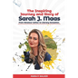 The Inspiring Journey and Story of Sarah J. Maas - From Amateur Writer to Literary Sensation. - Paperback