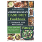Mediterranean Dash Diet Cookbook: 90-Day Dash Diet Meal Plan For Beginners To Lose Weight And Lower Your Blood Pressure - Paperback