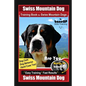 Swiss Mountain Dog Training Book for Swiss Mountain Dogs By BoneUP DOG Training, Dog Care, Dog Behavior, Hand Cues Too! Are You Ready to Bone Up? Easy - Paperback