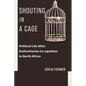 Shouting in a Cage: Political Life After Authoritarian Co-Optation in North Africa - Paperback