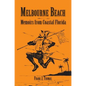 Melbourne Beach: Memoirs from Coastal Florida - Hardcover