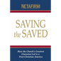 Saving the Saved: How the Church's Greatest Omission Led to a Post-Christian America - Paperback