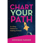 Chart Your Path: A 9-Step Method to Getting Unstuck - Paperback