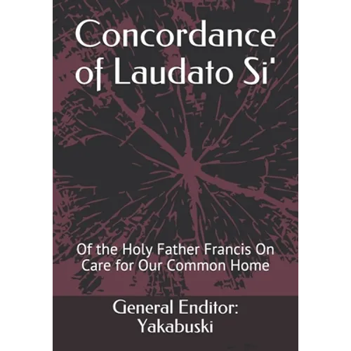 Concordance of Laudato Si': Of the Holy Father Francis On Care for Our Common Home - Paperback