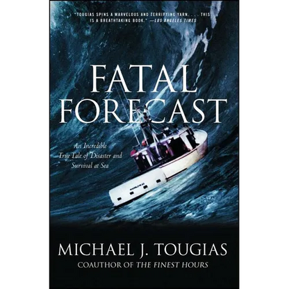Fatal Forecast: An Incredible True Tale of Disaster and Survival at Sea - Paperback