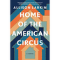 Home of the American Circus - Hardcover