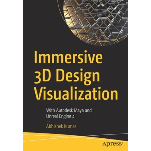 Immersive 3D Design Visualization: With Autodesk Maya and Unreal Engine 4 - Paperback