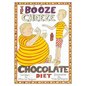 The Booze Cheese and Chocolate Diet: How to Lose Weight without Misery and How to Lower Cholesterol Levels without Statins - Paperback
