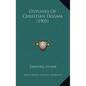 Outlines Of Christian Dogma (1903) - Paperback