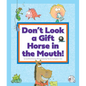 Don't Look a Gift Horse in the Mouth!: (And Other Weird Sayings) - Library Binding