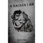 A Hacker, I Am - Hardcover