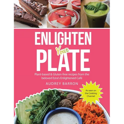 Enlighten Your Plate: Plant-Based & Gluten-Free Recipes from the Beloved Ezra's Enlightened Café - Paperback