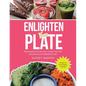 Enlighten Your Plate: Plant-Based & Gluten-Free Recipes from the Beloved Ezra's Enlightened Café - Paperback