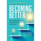 Becoming Better: The Groundbreaking Science of Personal Transformation - Paperback