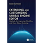 Extending and Customizing Unreal Engine Editor: Methods for Improving Workflow and More Robust Scripting - Paperback
