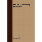 The Art Of Inventing Characters - Paperback