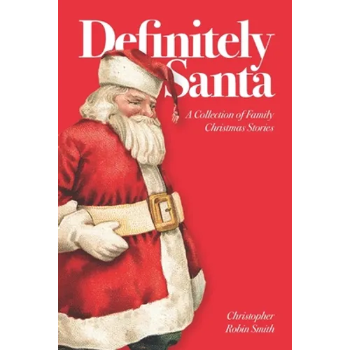 Definitely Santa: A Collection of Family Christmas Stories - Paperback