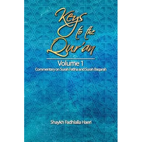Keys to the Qur'an: Volume 1: Commentary on Surah Fatiha and Surah Baqarah - Paperback