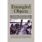 Entangled Objects: Exchange, Material Culture, and Colonialism in the Pacific - Paperback