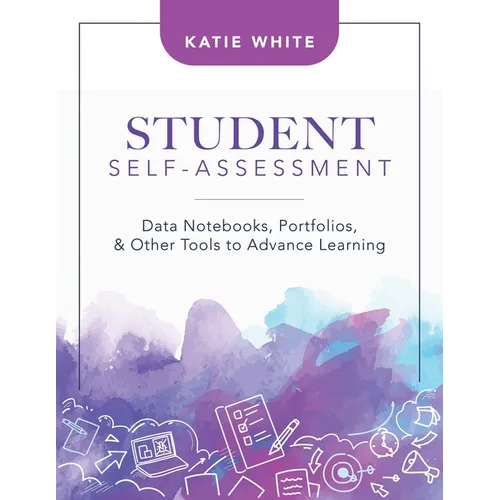 Student Self-Assessment: Data Notebooks, Portfolios, and Other Tools to Advance Learning - Paperback