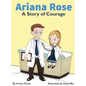 Ariana Rose: A Story of Courage - Hardcover