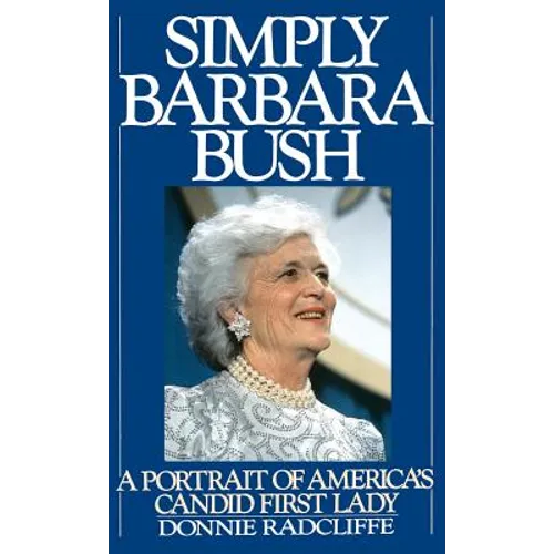 Simply Barbara Bush: A Portrait of America's Candid First Lady - Hardcover