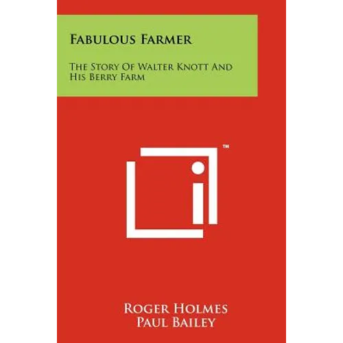 Fabulous Farmer: The Story Of Walter Knott And His Berry Farm - Paperback