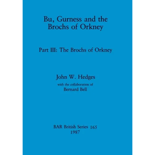 Bu, Gurness and the Brochs of Orkney: Part III - The Brochs of Orkney - Paperback