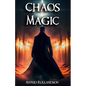 Chaos Magic: Unleashing the Power of Chaos: A Beginner's Guide to Magic - Paperback