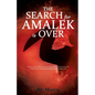 The Search for Amalek Is Over: "Because the LORD has sworn: the LORD will have war with Amalek from generation to generation" Exodus 17:16 REVISED, 20 - Paperback